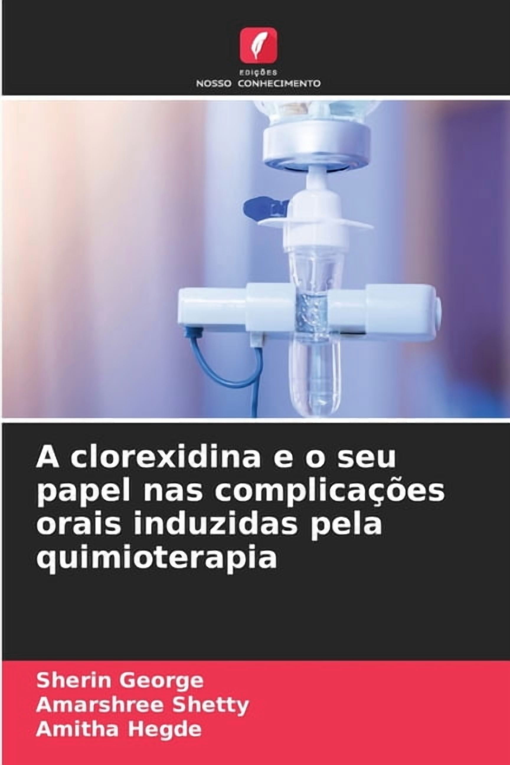 A clorexidina e o seu papel nas complicações orais induzidas pela quimioterapia, (Paperback)