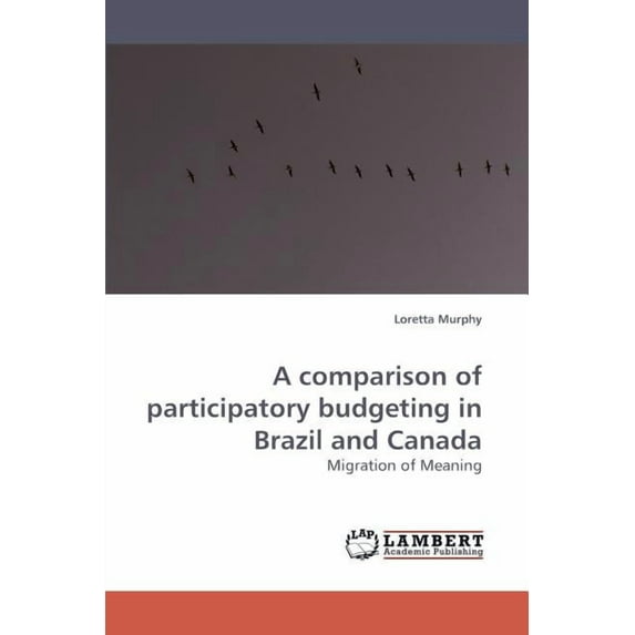 A comparison of participatory budgeting in Brazil and Canada (Paperback)