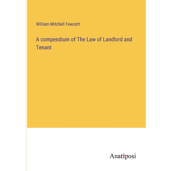 A compendium of The Law of Landlord and Tenant, (Paperback)