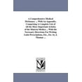 thumbnail image 1 of A comprehensive medical dictionary ... With an appendix, comprising a complete list of all the more important articles of the materia medica ... with ... prescriptions, etc., etc. By J. Thomas ..., 1 of 1