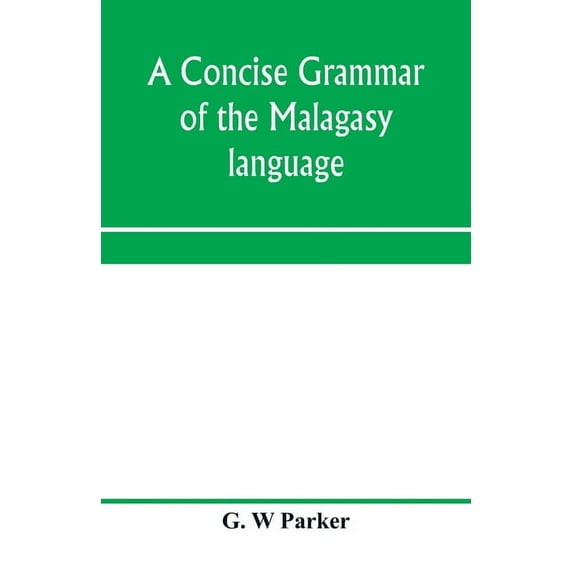 A concise grammar of the Malagasy language, (Paperback)
