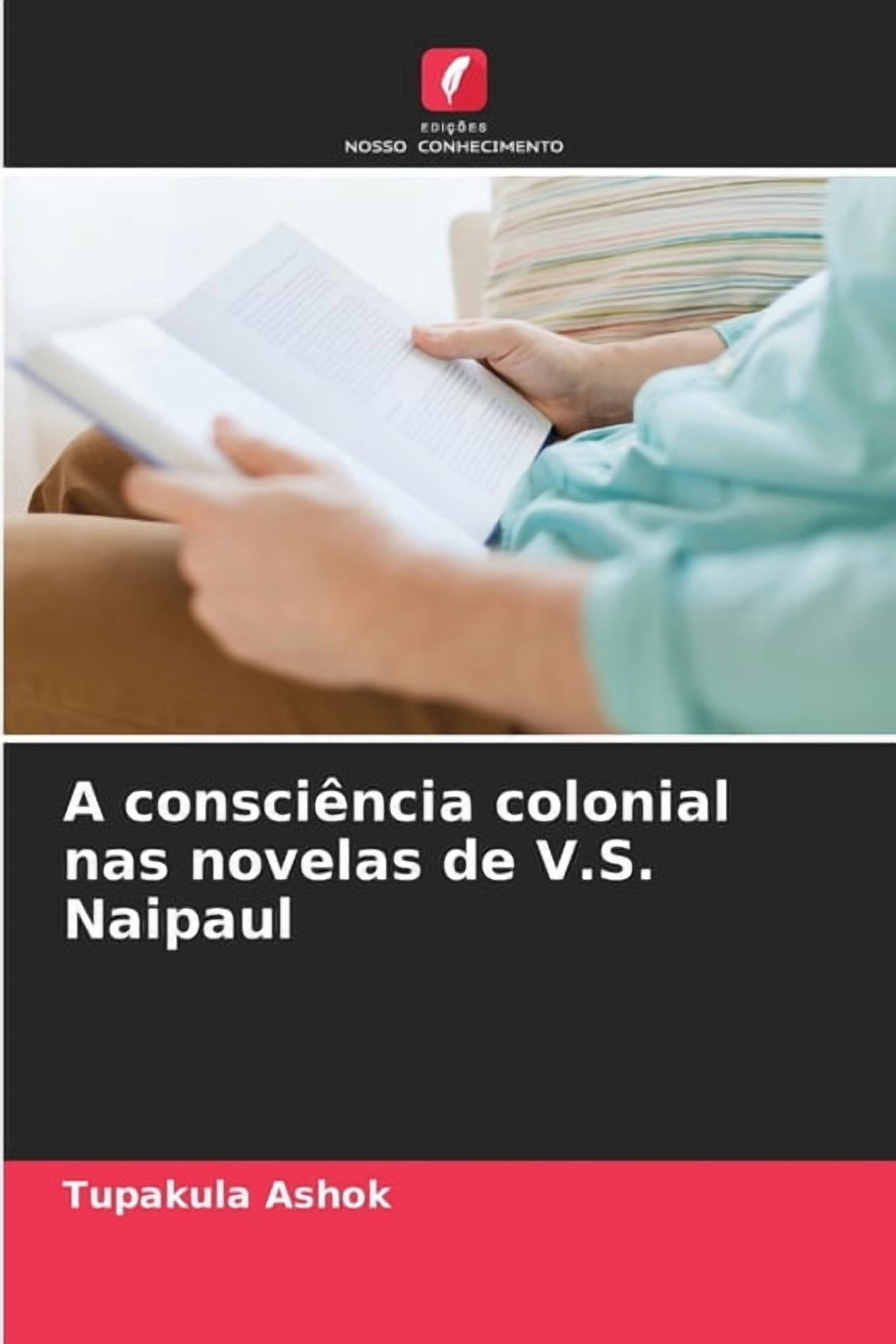 A consciÃªncia colonial nas novelas de V.S. Naipaul, (Paperback)