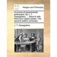 thumbnail image 1 of A course of experimental philosophy. By J. T. Desaguliers, ... Adorn'd with thirty-two copper-plates. The second edition corrected. (Paperback), 1 of 1