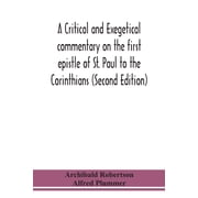 A Critical And Exegetical Commentary On The First Epistle Of St. Paul To The Corinthians Second Edition, Paperback