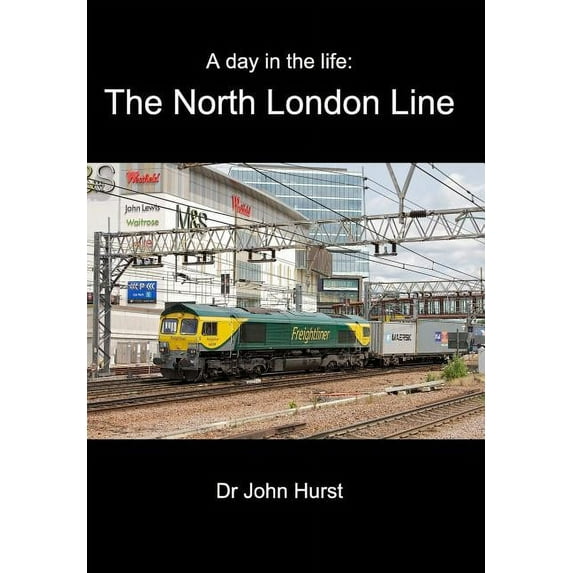 A day in the life: The North London Line Hardcover 1320865399 9781320865395 John Hurst