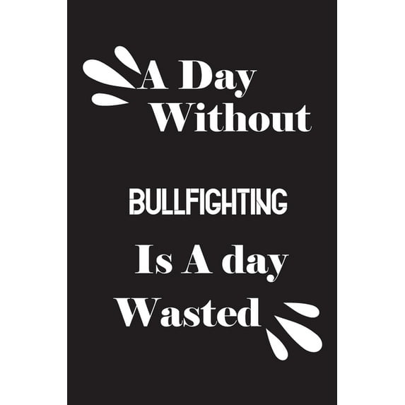 A day without bullfighting is a day wasted (Paperback)