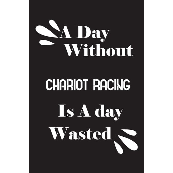 A day without chariot racing is a day wasted (Paperback)