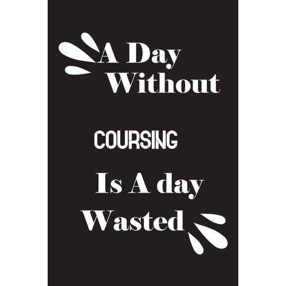 A day without coursing is a day wasted (Paperback)