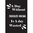 thumbnail image 1 of A day without dogsled racing is a day wasted (Paperback), 1 of 1