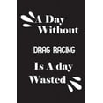 thumbnail image 1 of A day without drag racing is a day wasted (Paperback), 1 of 1