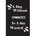thumbnail image 1 of A day without gymnastics is a day wasted (Paperback), 1 of 1