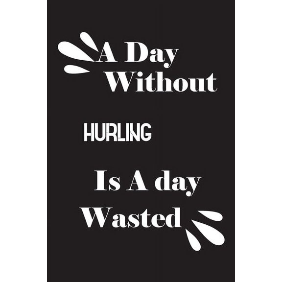 A day without hurling is a day wasted (Paperback)