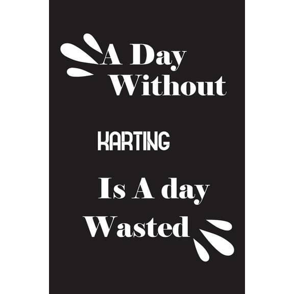 A day without karting is a day wasted (Paperback)