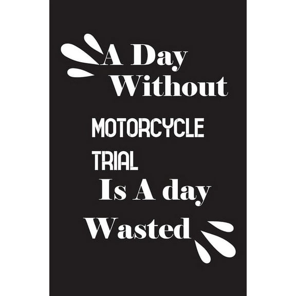 A day without motorcycle trial is a day wasted (Paperback)