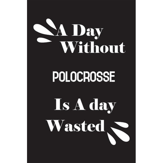 A day without polocrosse is a day wasted (Paperback)
