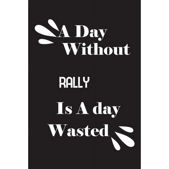 A day without rally is a day wasted (Paperback)