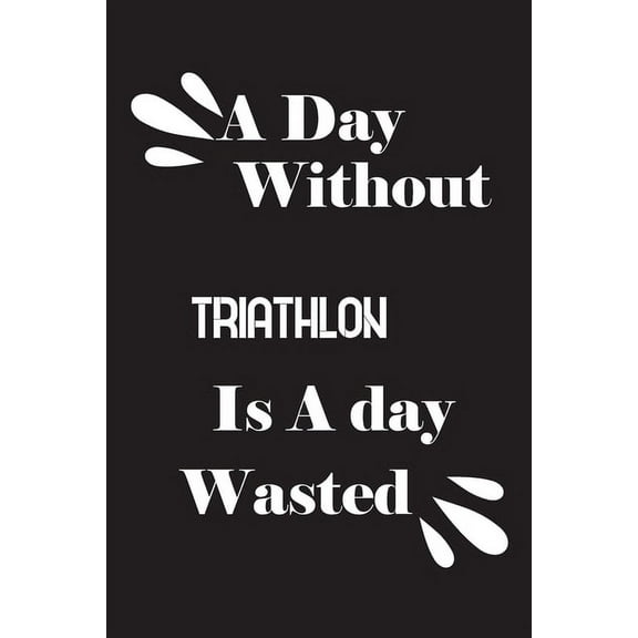 A day without triathlon is a day wasted (Paperback)