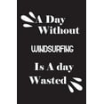 thumbnail image 1 of A day without windsurfing is a day wasted (Paperback), 1 of 1