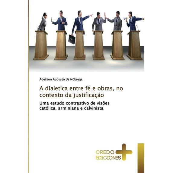 A dialetica entre fé e obras, no contexto da justificação (Paperback)