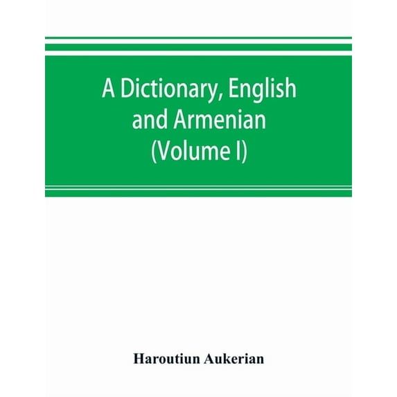 A dictionary, English and Armenian (Volume I), (Paperback)