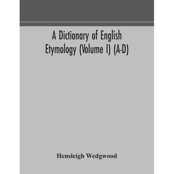 A Dictionary Of English Etymology (Volume I) (A-D), (Paperback)