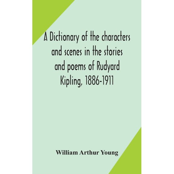 A Dictionary Of The Characters And Scenes In The Stories And Poems Of Rudyard Kipling, 1886-1911, (Hardcover)
