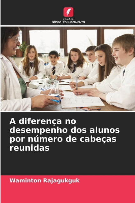 A diferenÃ§a no desempenho dos alunos por nÃºmero de cabeÃ§as reunidas, (Paperback)