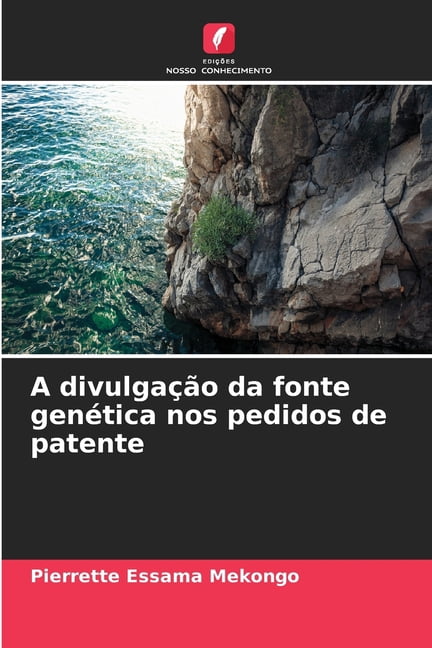 A divulgaÃ§Ã£o da fonte genÃ©tica nos pedidos de patente, (Paperback)