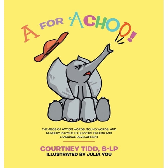 A for Achoo!: The ABCs of action words, sound words, and nursery rhymes to support speech and language development, (Hardcover)