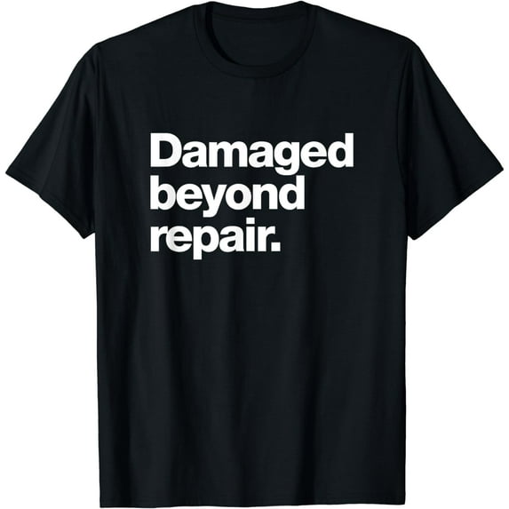 A funny deadpan design that says Damaged Beyond Repair T-Shirt