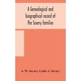 thumbnail image 1 of A Genealogical And Biographical Record Of The Savery Families (Savory And Savary) And Of The Severy Family (Severit, Sav, (Hardcover), 1 of 1
