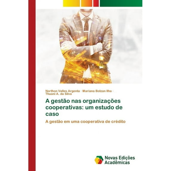 A gestão nas organizações cooperativas: um estudo de caso (Paperback)
