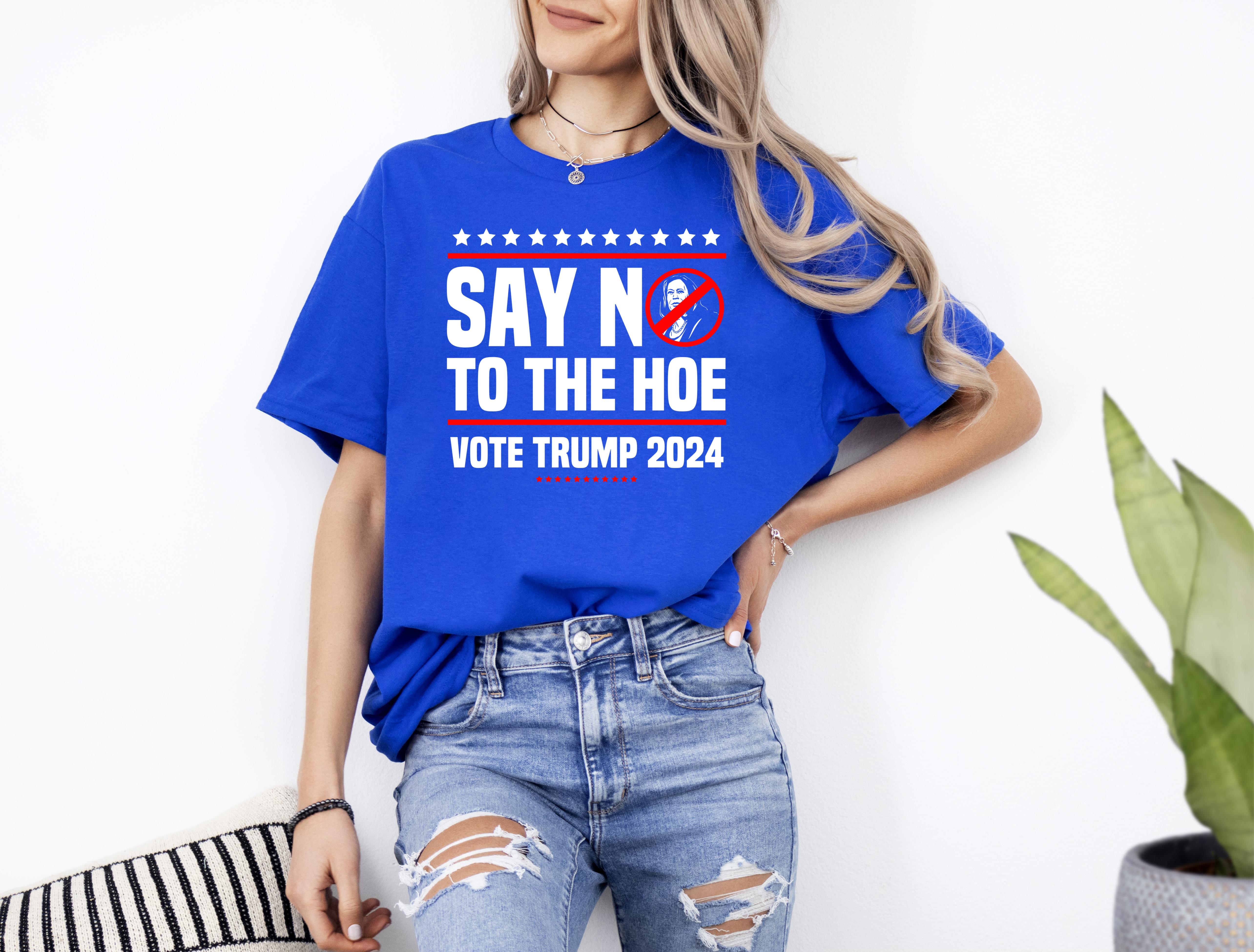 A gift for you, Say In To The Hoe Vote Trump 2024 Star TShirt Up To