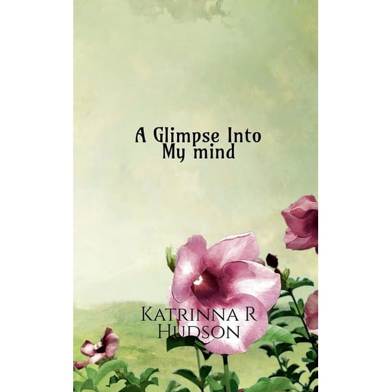 A glimpse into my mind, (Paperback)