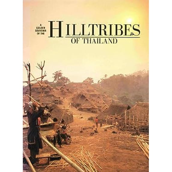 Pre-Owned A golden souvenir of the hilltribes of Thailand 9789748206417 Used