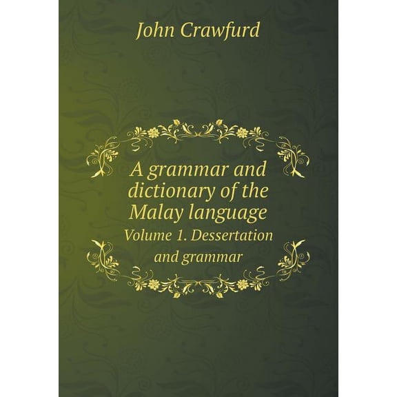 A Grammar and Dictionary of the Malay Language Volume 1. Dessertation and Grammar (Paperback)