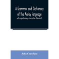 thumbnail image 1 of A grammar and dictionary of the Malay language: with a preliminary dissertation (Volume I), (Paperback), 1 of 1