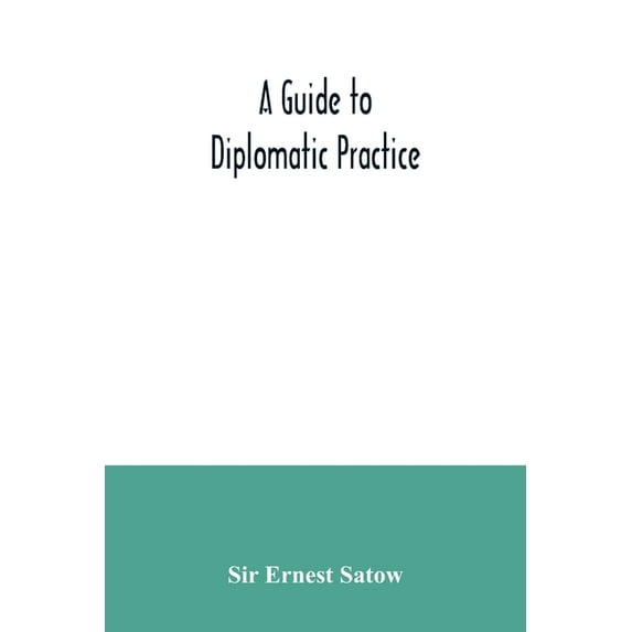 A guide to diplomatic practice, (Paperback)