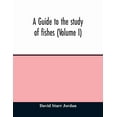 thumbnail image 1 of A guide to the study of fishes (Volume I), (Paperback), 1 of 1