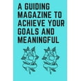 thumbnail image 1 of A guiding magazine to achieve your goals and meaningful (Paperback), 1 of 1