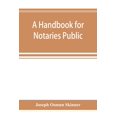 thumbnail image 1 of A handbook for notaries public and commissioners of deeds of New York: being a treatise on the laws, federal and state, , (Paperback), 1 of 1