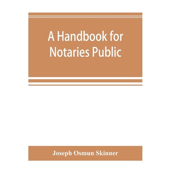 A handbook for notaries public and commissioners of deeds of New York: being a treatise on the laws, federal and state, , (Paperback)