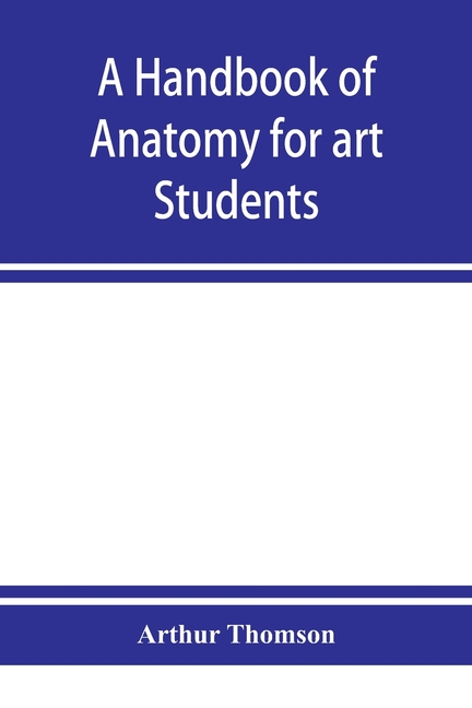 書 HANDBOOK OF ANATOMY FOR ART STUDENTS A handbook of anatomy for art students, (Paperback