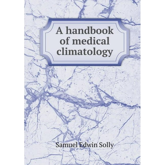 A handbook of medical climatology (Paperback)
