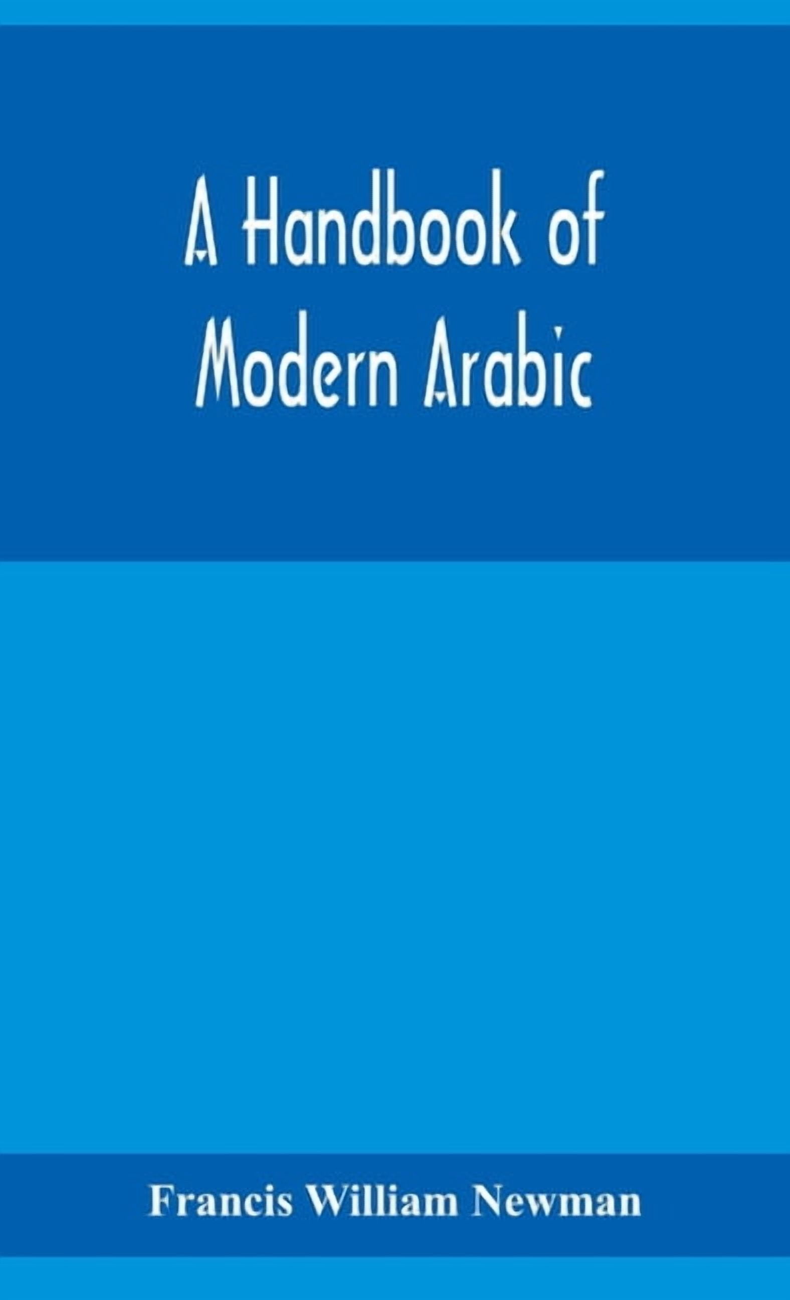 A Handbook Of Modern Arabic: Consisting Of A Practical Grammar, With ...