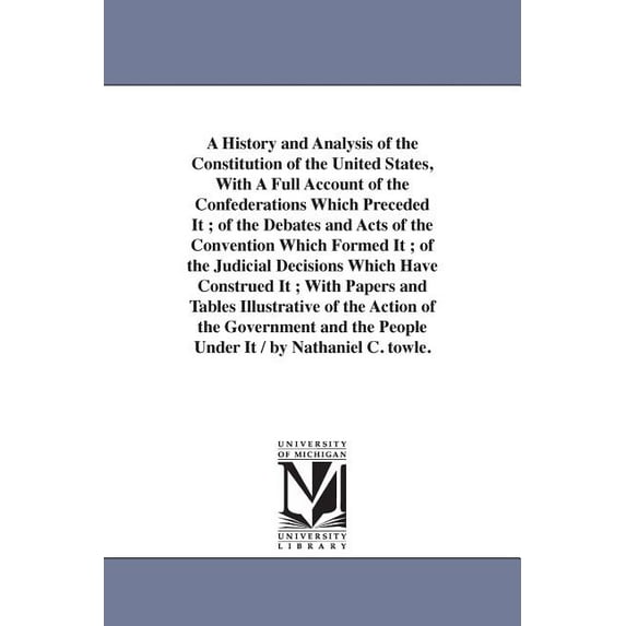 A History and Analysis of the Constitution of the United States, With A Full Account of the Confederations Which Precede, (Paperback)