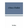 thumbnail image 1 of A history of Bradford, Vermont containing some account of the place of its first settlement in 1765, and the principal i, (Paperback), 1 of 1