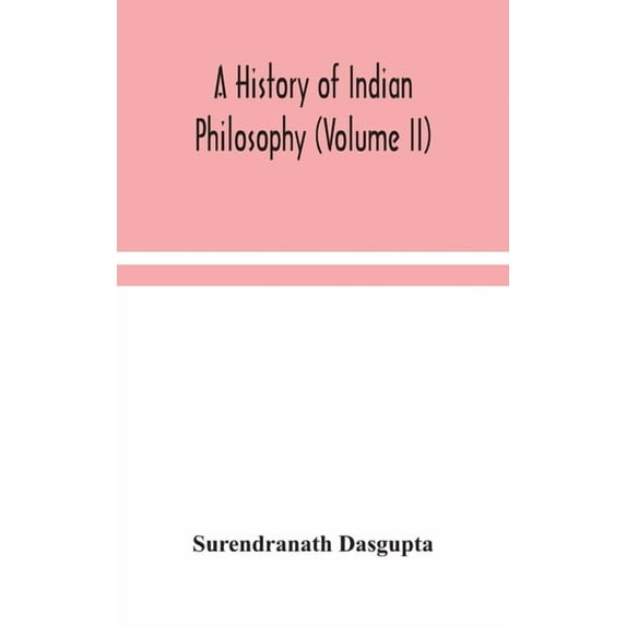 A History Of Indian Philosophy (Volume II), (Hardcover)