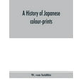 thumbnail image 1 of A history of Japanese colour-prints, (Paperback), 1 of 1