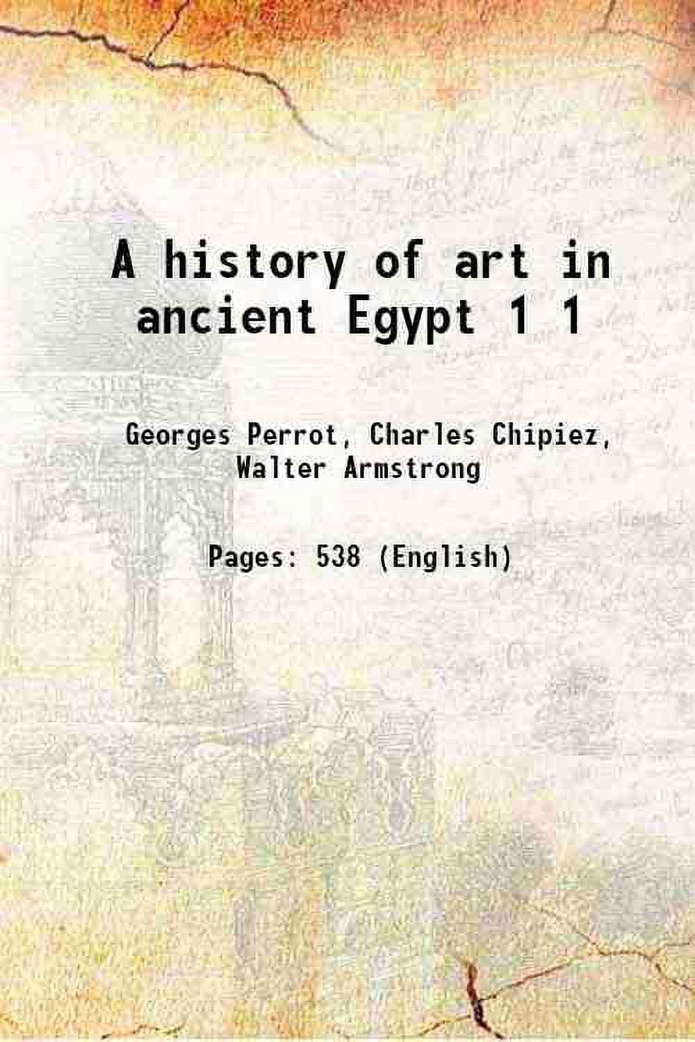 A history of art in ancient Egypt Volume 1 1883 [Hardcover] - Walmart.com